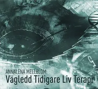 «Vägledd tidigare liv terapi» by Annalena Mellblom