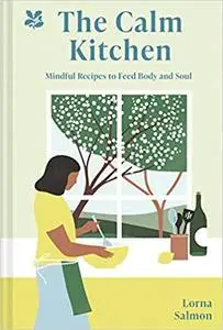 Calm Kitchen: Mindful Ways to feed body and Soul