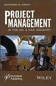 Project Management in the Oil and Gas Industry (Repost)