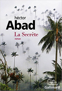 La Secrète - Héctor Abad