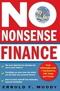 No Nonsense Finance E.F. Moody's Guide to Taking Complete Control of Your Personal Finances