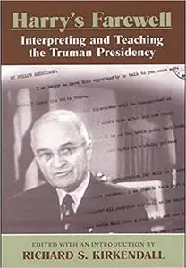 Harry's Farewell: Interpreting and Teaching the Truman Presidency