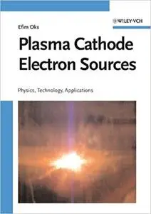 Plasma Cathode Electron Sources: Physics, Technology, Applications