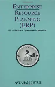 Enterprise Resource Planning (ERP): The Dynamics of Operations Management