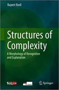 Structures of Complexity: A Morphology of Recognition and Explanation