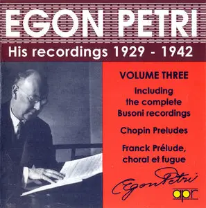 Egon Petri · His recordings 1929-1942 · Vol. III · Busoni · Chopin · Franck [2CD set] [Re-up]