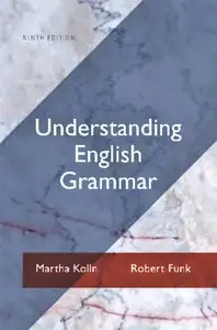Martha Kolln, Robert Funk, "Understanding English Grammar" (9th Edition)
