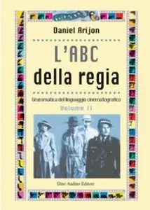 Daniel Arijon - L'ABC della regia, Vol.II