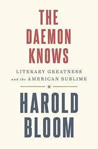 The Daemon Knows: Literary Greatness and the American Sublime (Repost)