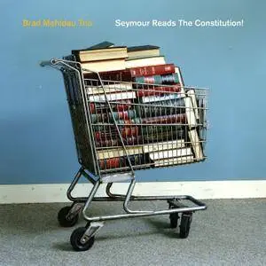 Brad Mehldau Trio - Seymour Reads the Constitution! (2018) [Official Digital Download 24/88]