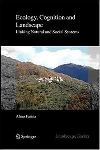 Ecology, Cognition and Landscape: Linking Natural and Social Systems (Repost)