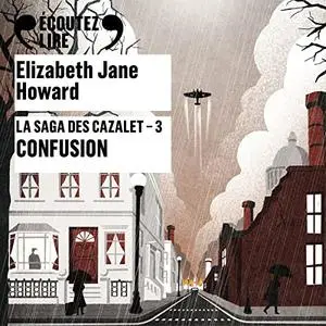 Elizabeth Jane Howard, "La saga des Cazalet, tome 3 : Confusion"