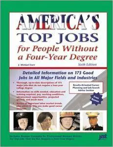 America's Top Jobs for People Without a Four-Year Degree: Detailed Information on 190 Good Jobs in All Major Fields and Industr
