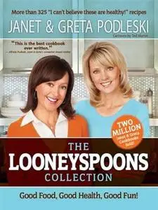 The Looneyspoons Collection: Good Food, Good Health, Good Fun! (repost)