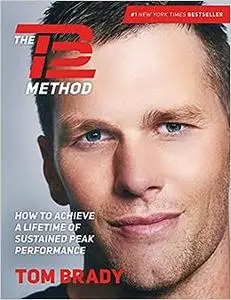 The TB12 Method: How to Achieve a Lifetime of Sustained Peak Performance (Repost)