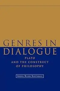 Genres in Dialogue: Plato and the Construct of Philosophy