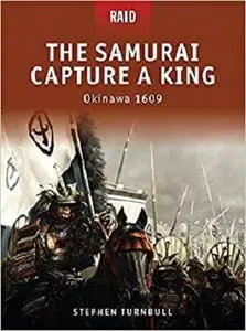 The Samurai Capture a King: Okinawa 1609 (Raid)