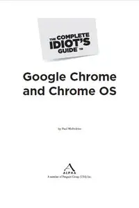 The complete idiot's guide to Google Chrome and Chrome OS by Paul McFedries