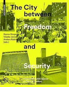 The City between Freedom and Security: Contested Public Spaces in the 21st Century