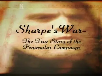 History Channel - Sharpe's War: The True Story of the Peninsular Campaign (2003)