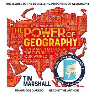 The Power of Geography: Ten Maps That Reveal the Future of Our World [Audiobook]