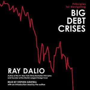 Principles for Navigating Big Debt Crises [Audiobook]
