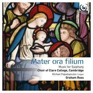 Choir of Clare College, Cambridge and Graham Ross - Mater ora filium: Music for Epiphany (2016) [24/96]