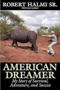 American Dreamer: My Story of Survival, Adventure, and Success