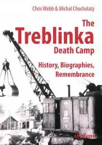 The Treblinka Death Camp: History, Biographies, Remembrance