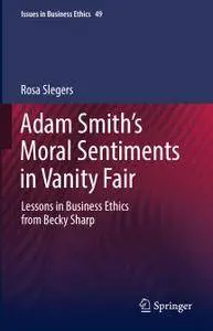 Adam Smith’s Moral Sentiments in Vanity Fair: Lessons in Business Ethics from Becky Sharp