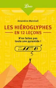 Amandine Marshall, "Les hiéroglyphes en 12 leçons"