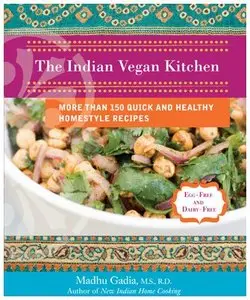 The Indian Vegan Kitchen: More Than 150 Quick and Healthy Homestyle Recipes (Repost)