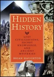 Hidden History: Lost Civilizations, Secret Knowledge and Ancient Mysteries (repost)