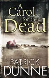 «A Carol for the Dead – Illaun Bowe Crime Thriller #1» by Patrick Dunne