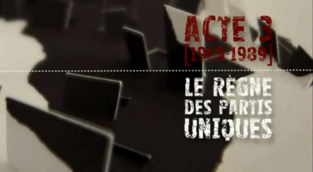 (France 5) Afrique(s), une autre histoire du 20e siècle - Acte 3 (1965 - 1989) Le règne des partis uniques (2010)
