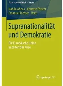 Supranationalität und Demokratie: Die Europäische Union in Zeiten der Krise