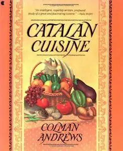 Catalan Cuisine: Europe's Last Great Culinary Secret