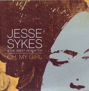 Jesse Sykes & The Sweet Hereafter - Oh, My Girl (2004)