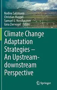Climate Change Adaptation Strategies - An Upstream-downstream Perspective