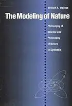 The Modeling of Nature: Philosophy of Science and Philosophy of Nature in Synthesis