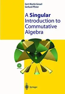 A Singular Introduction to Commutative Algebra