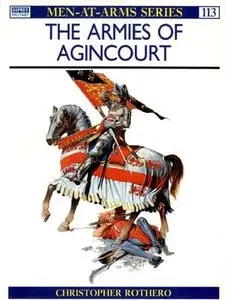 The Armies of Agincourt (Men-at-Arms Series 113) (Repost)