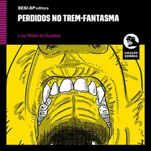 «Perdidos no trem-fantasma» by Luiz Roberto Guedes