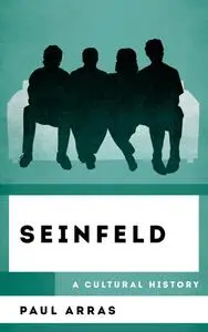 Seinfeld: A Cultural History (The Cultural History of Television)