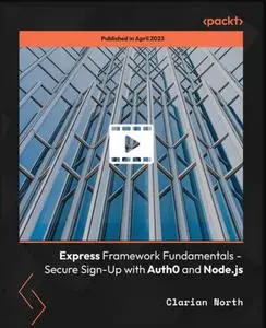 Express Framework Fundamentals - Secure Sign-Up with Auth0 and Node.js [Video]