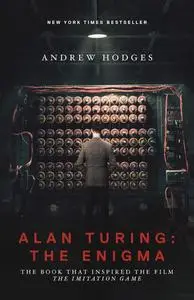 Alan Turing: The Enigma: The Book That Inspired the Film The Imitation Game - Updated Edition