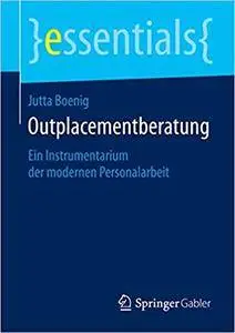 Outplacementberatung: Ein Instrumentarium der modernen Personalarbeit