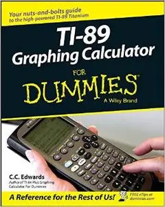 TI-89 Graphing Calculator For Dummies by C. C. Edwards [Repost] 