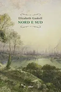 Elizabeth Gaskell - Nord e sud