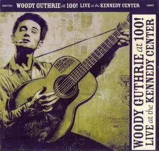Various Artists - Woody Guthrie at 100! - Live at the Kennedy Center (2013) {CD+Bonus DVD9 NTSC)